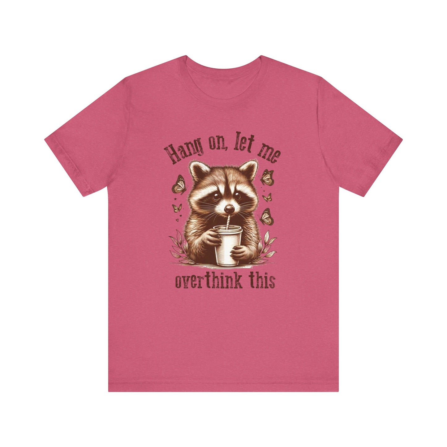 Funny Raccoon Tee - "Hang On, Let Me Overthink This" - Unisex Jersey Short Sleeve