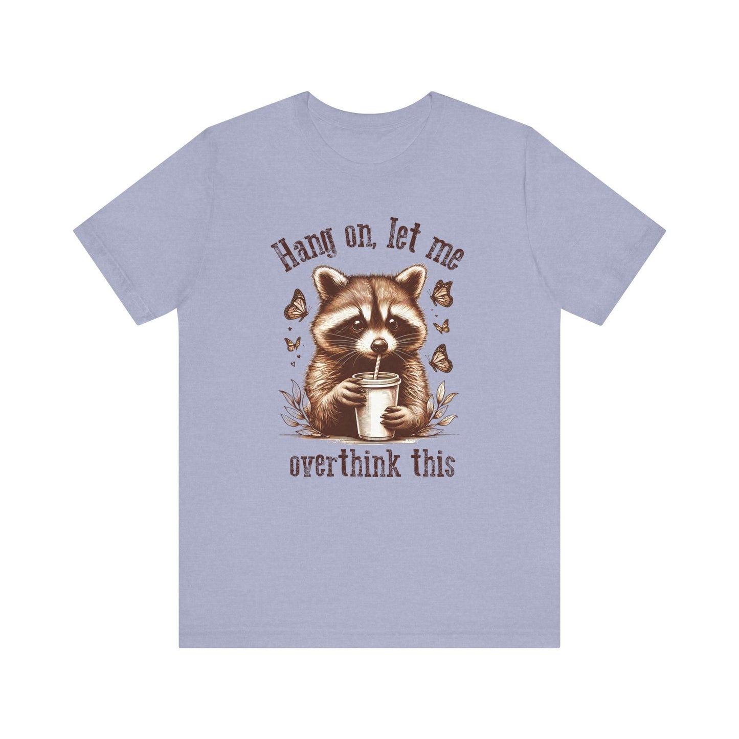 Funny Raccoon Tee - "Hang On, Let Me Overthink This" - Unisex Jersey Short Sleeve