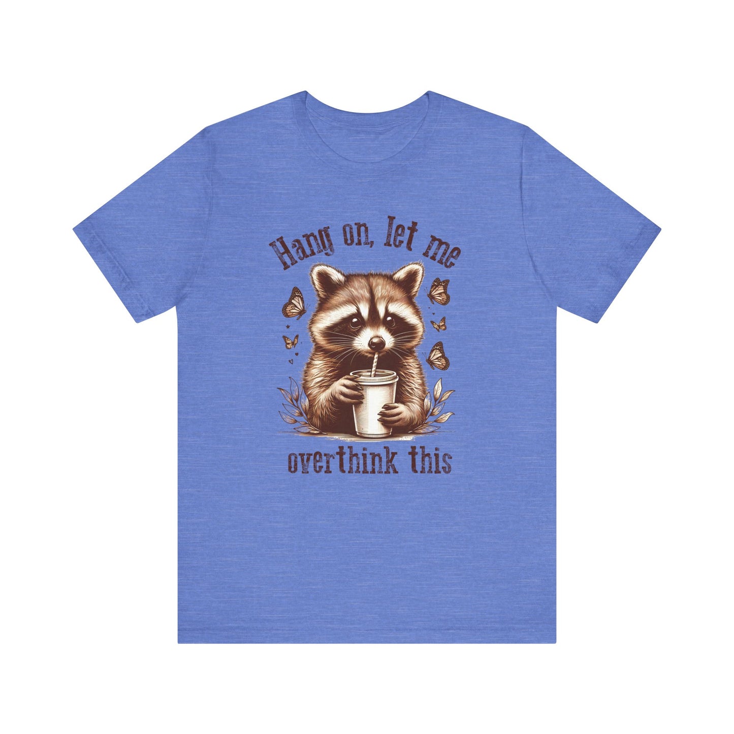 Funny Raccoon Tee - "Hang On, Let Me Overthink This" - Unisex Jersey Short Sleeve