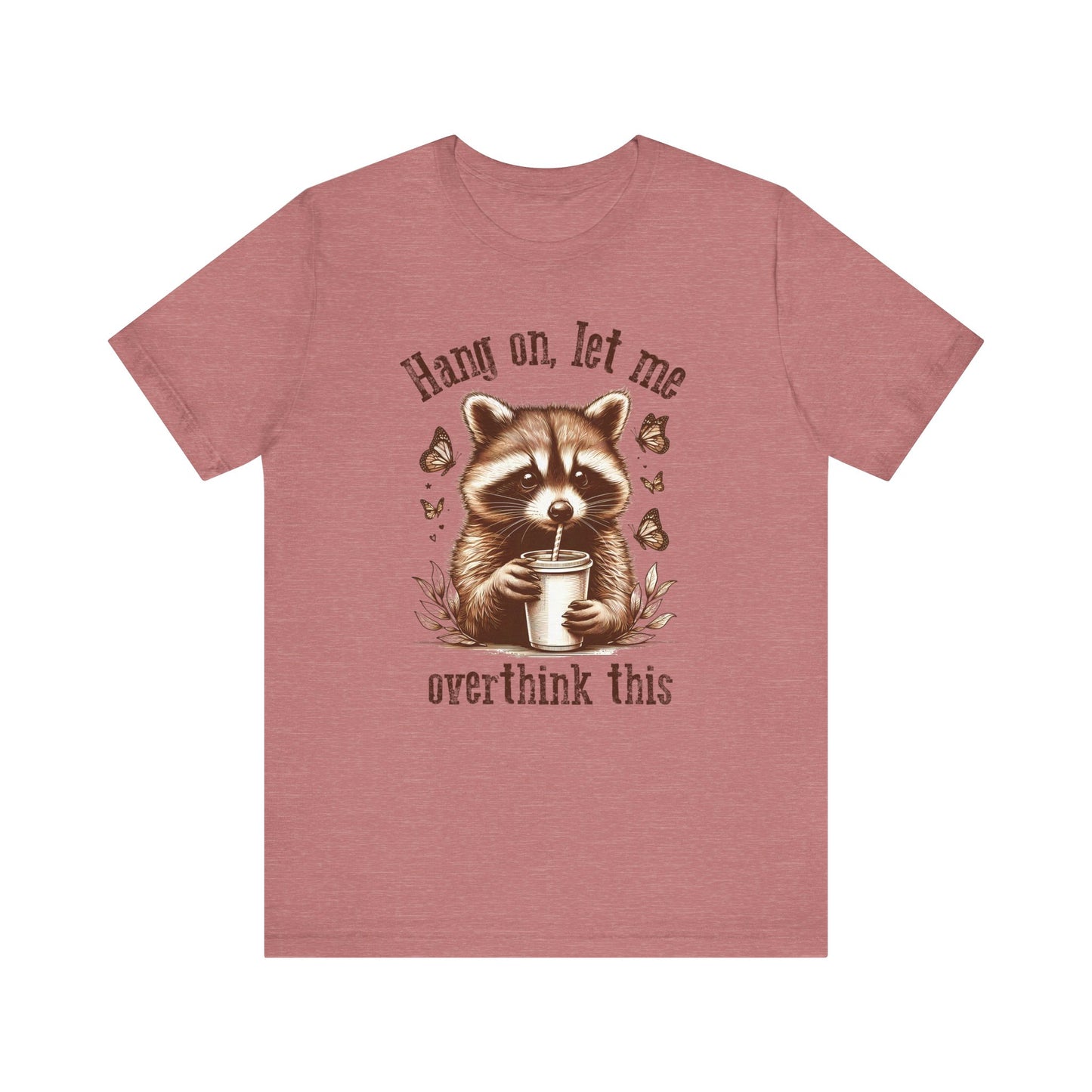 Funny Raccoon Tee - "Hang On, Let Me Overthink This" - Unisex Jersey Short Sleeve
