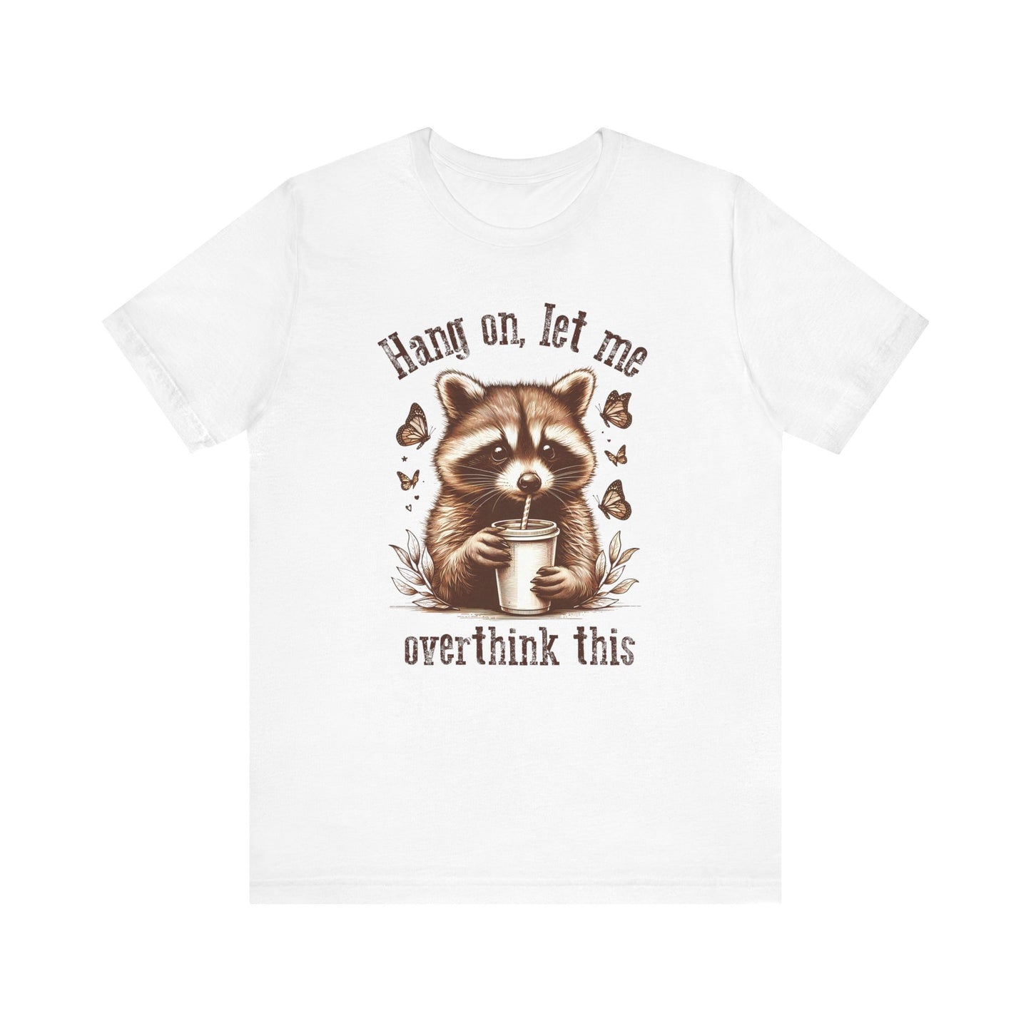 Funny Raccoon Tee - "Hang On, Let Me Overthink This" - Unisex Jersey Short Sleeve