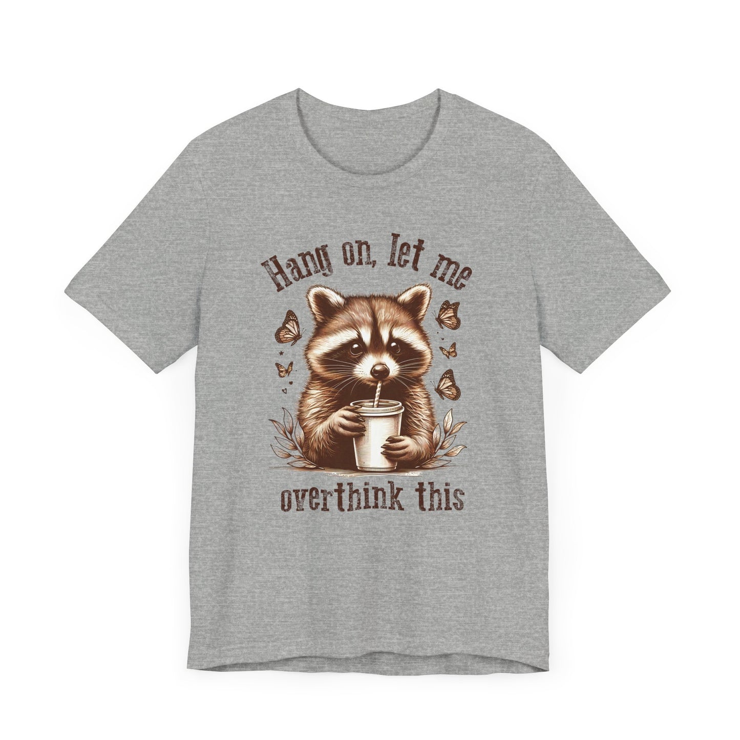 Funny Raccoon Tee - "Hang On, Let Me Overthink This" - Unisex Jersey Short Sleeve