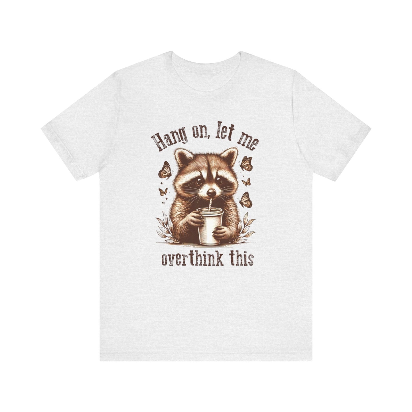 Funny Raccoon Tee - "Hang On, Let Me Overthink This" - Unisex Jersey Short Sleeve